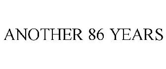 ANOTHER 86 YEARS
