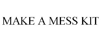 MAKE A MESS KIT