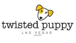 TWISTED PUPPY LAS VEGAS (WHERE ELSE?)