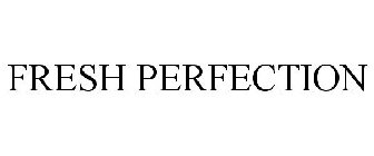 FRESH PERFECTION