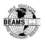 BEAMS BIBLE EDUCATION AND MISSIONARY SERVICE