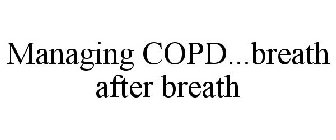 MANAGING COPD...BREATH AFTER BREATH