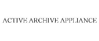 ACTIVE ARCHIVE APPLIANCE