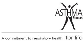 ASTHMA FOCUS A COMMITMENT TO RESPIRATORY HEALTH... FOR LIFE