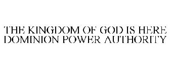 THE KINGDOM OF GOD IS HERE DOMINION POWER AUTHORITY