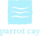 PARROT CAY