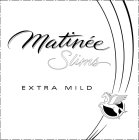 MATINÉE SLIMS EXTRA MILD