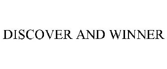 DISCOVER AND WINNER