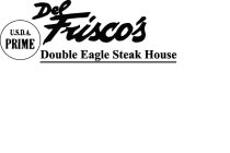 DEL FRISCO'S DOUBLE EAGLE STEAK HOUSE U.S.D.A. PRIME