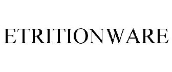 ETRITIONWARE
