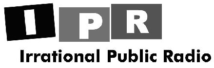 IPR IRRATIONAL PUBLIC RADIO