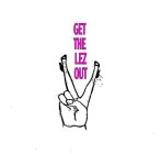 GET THE LEZ OUT