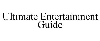 ULTIMATE ENTERTAINMENT GUIDE