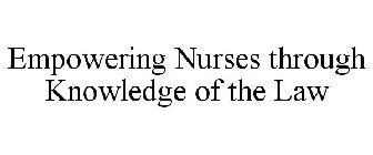 EMPOWERING NURSES THROUGH KNOWLEDGE OF THE LAW