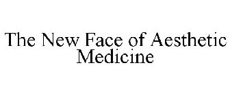 THE NEW FACE OF AESTHETIC MEDICINE