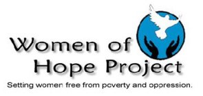 WOMEN OF HOPE PROJECT SETTING WOMEN FREE FROM POVERTY AND OPPRESSION.