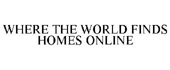 WHERE THE WORLD FINDS HOMES ONLINE