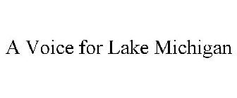 A VOICE FOR LAKE MICHIGAN