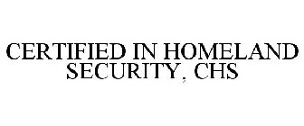 CERTIFIED IN HOMELAND SECURITY, CHS
