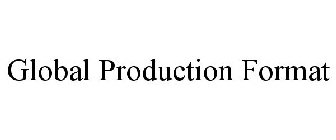 GLOBAL PRODUCTION FORMAT