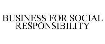 BUSINESS FOR SOCIAL RESPONSIBILITY