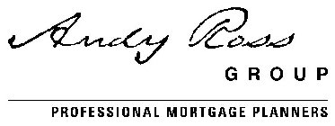 ANDY ROSS GROUP PROFESSIONAL MORTGAGE PLANNERS