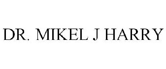 DR. MIKEL J HARRY