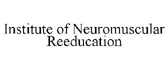 INSTITUTE OF NEUROMUSCULAR REEDUCATION