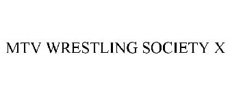 MTV WRESTLING SOCIETY X