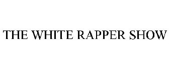 THE WHITE RAPPER SHOW