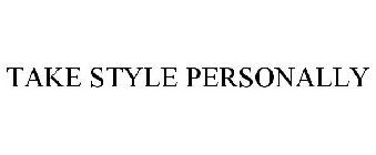 TAKE STYLE PERSONALLY