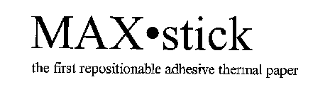MAX·STICK THE FIRST REPOSITIONABLE ADHESIVE THERMAL PAPER