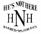 HE'S NOT HERE HNH BARBER SPA FOR MEN