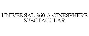 UNIVERSAL 360 A CINESPHERE SPECTACULAR
