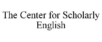 THE CENTER FOR SCHOLARLY ENGLISH