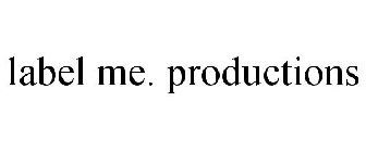 LABEL ME. PRODUCTIONS