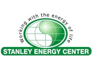 WORKING WITH THE ENERGY OF LIFE STANLEY ENERGY CENTER