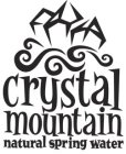 CRYSTAL MOUNTAIN NATURAL SPRING WATER