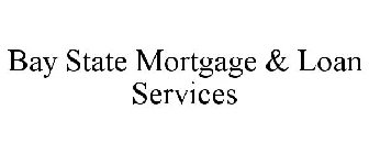 BAY STATE MORTGAGE & LOAN SERVICES