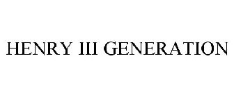 HENRY III GENERATION