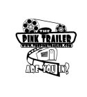 THE PINK TRAILER WWW.THEPINKTRAILER.COM ARE YOU IN?