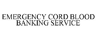 EMERGENCY CORD BLOOD BANKING SERVICE