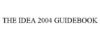 THE IDEA 2004 GUIDEBOOK