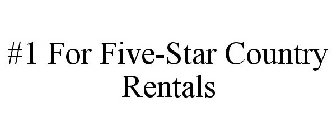 #1 FOR FIVE-STAR COUNTRY RENTALS