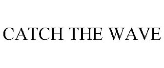 CATCH THE WAVE