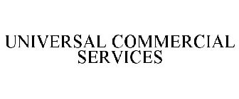 UNIVERSAL COMMERCIAL SERVICES