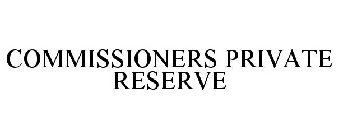 COMMISSIONERS PRIVATE RESERVE
