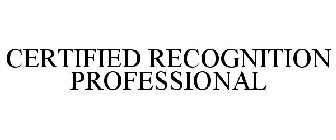CERTIFIED RECOGNITION PROFESSIONAL
