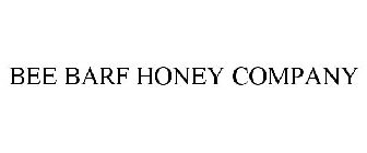 BEE BARF HONEY COMPANY