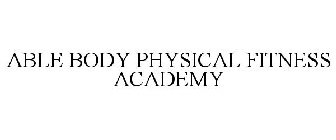 ABLE BODY PHYSICAL FITNESS ACADEMY